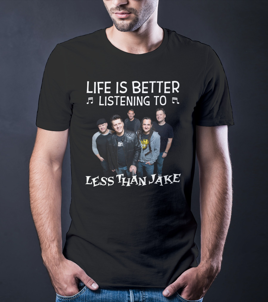 Life Is Better Listening To Less Than Jake Band Members Image T-Shirt