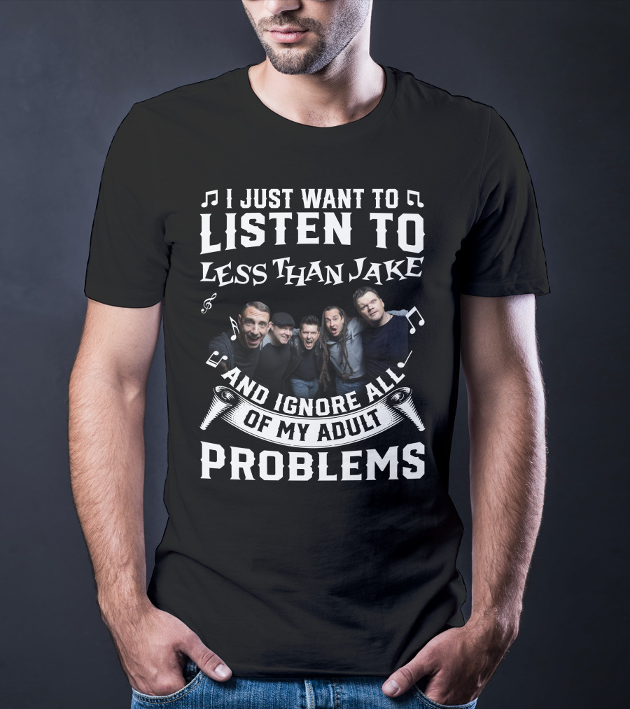 I Just Want To Listen To Less Than Jake And Ignore All Of My Adult Problems Band Photo T-Shirt
