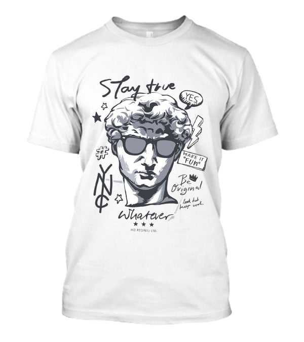 Stay True Yes Make It Fun Be Original Whatever No Regret Ltd David Badass Totem DBA 0409 T-Shirt
