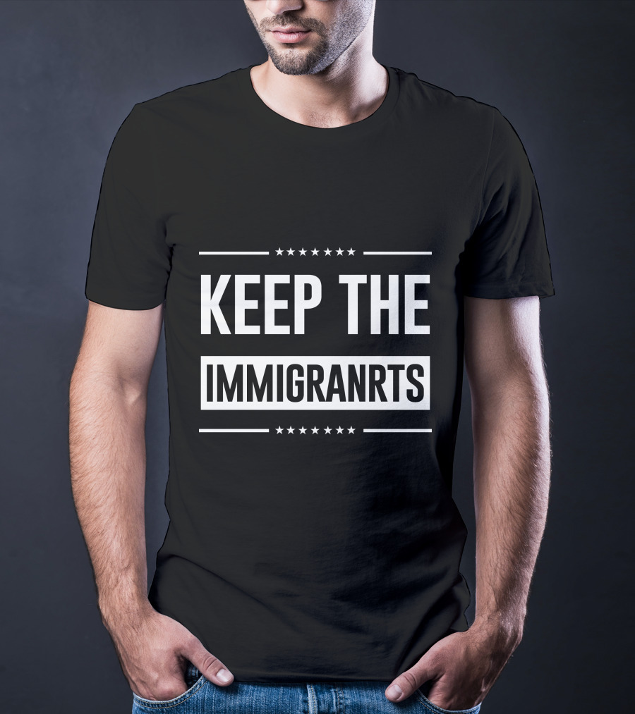 Keep The Immigranrts Bold White Text With Stars T-Shirt