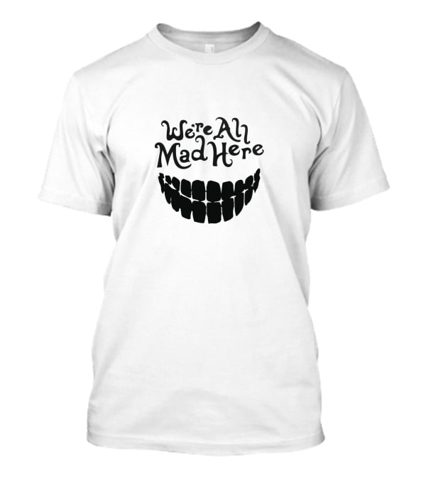 We're All Mad Here Wonderland Cheshire Cat Grin T-Shirt