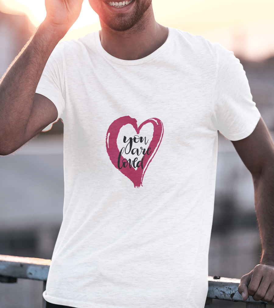 You Are Loved Heart T-Shirt