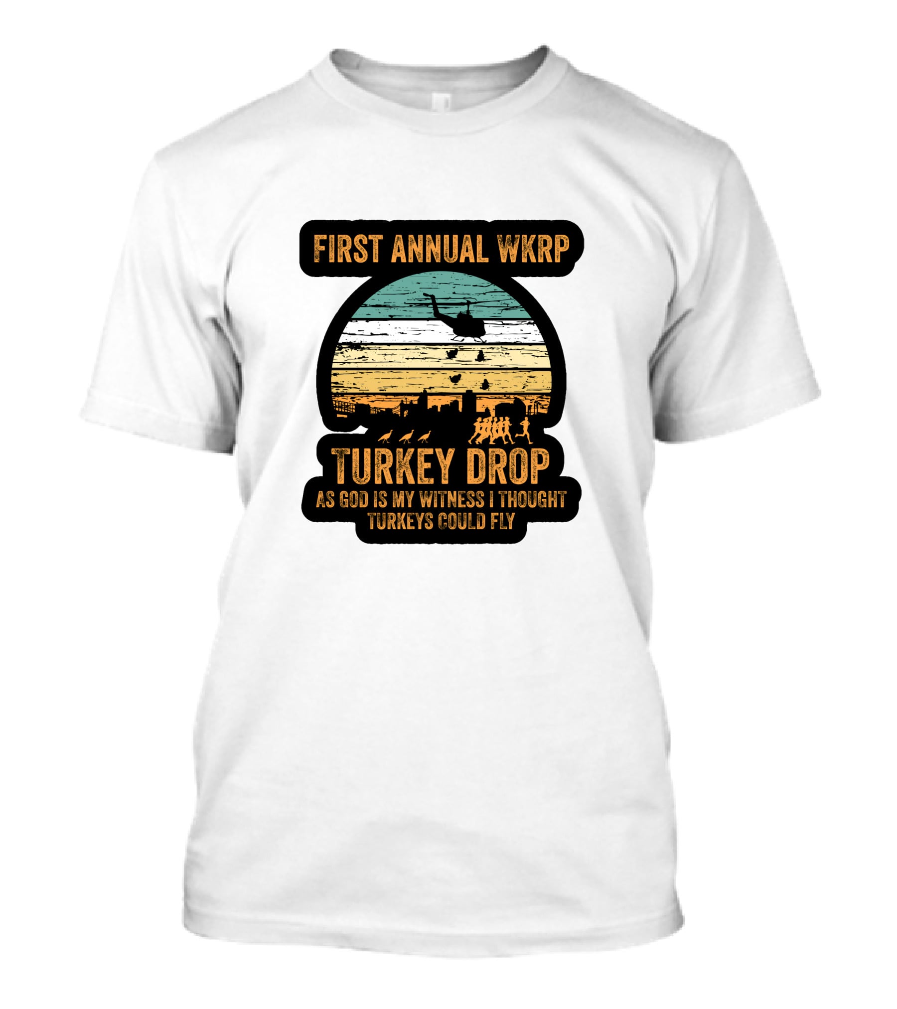 First Annual WKRP Turkey Drop As God Is My Witness I Thought Turkeys Could Fly T-Shirt
