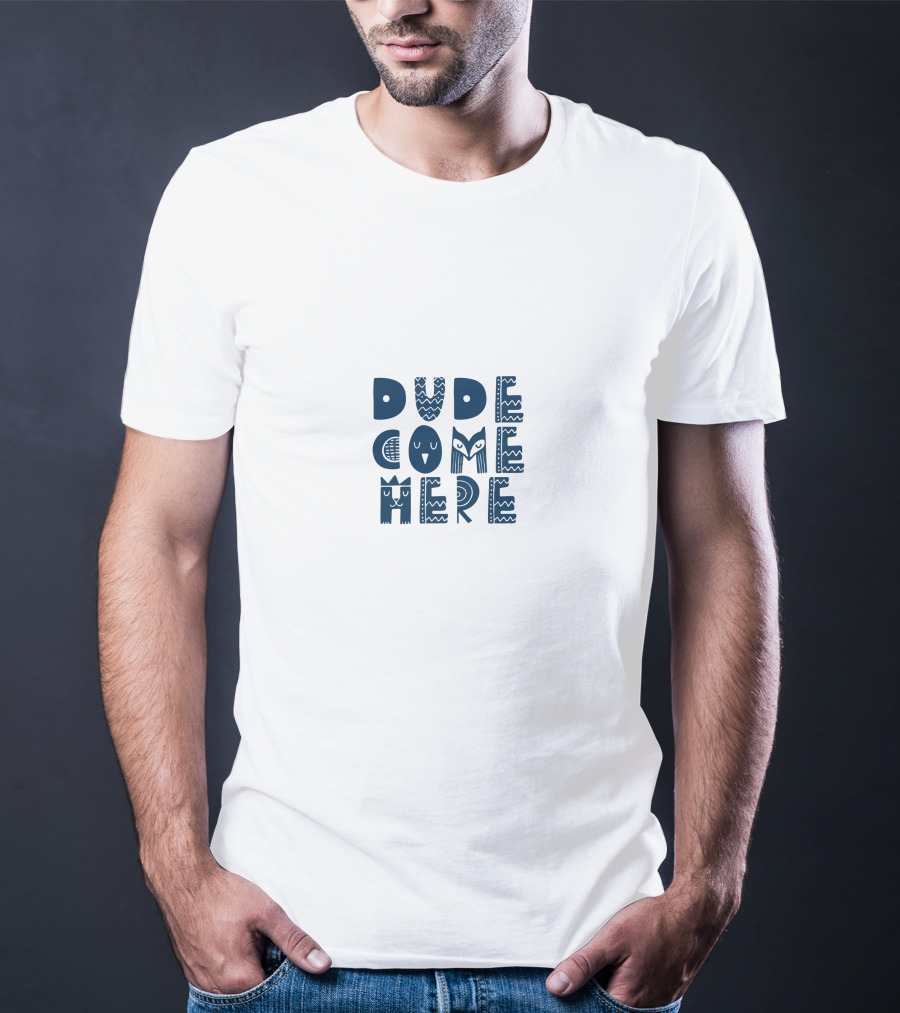Dude Come Here AdamRayOkay T-Shirt