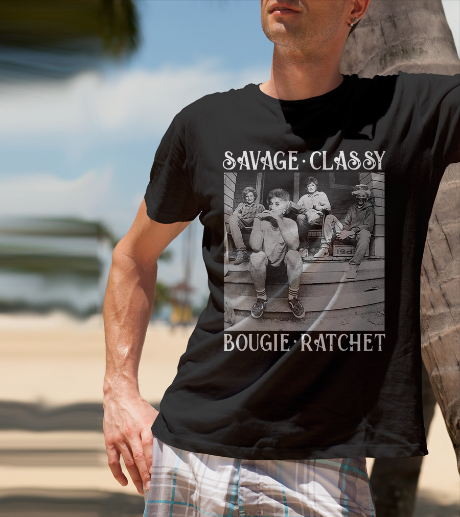 Savage Classy Bougie Ratchet Golden Squad Vintage Porch Vibes T-Shirt