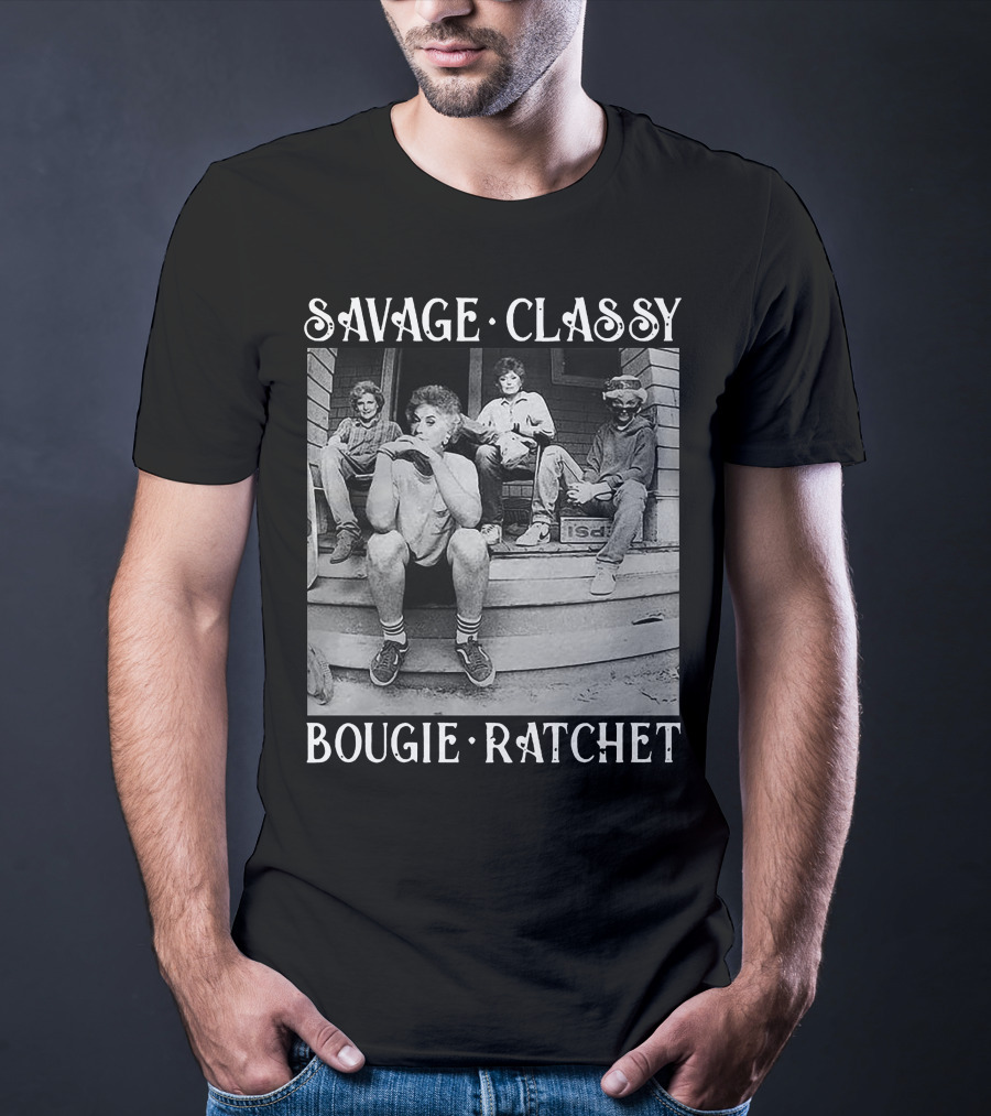 Savage Classy Bougie Ratchet Golden Squad Vintage Porch Vibes T-Shirt