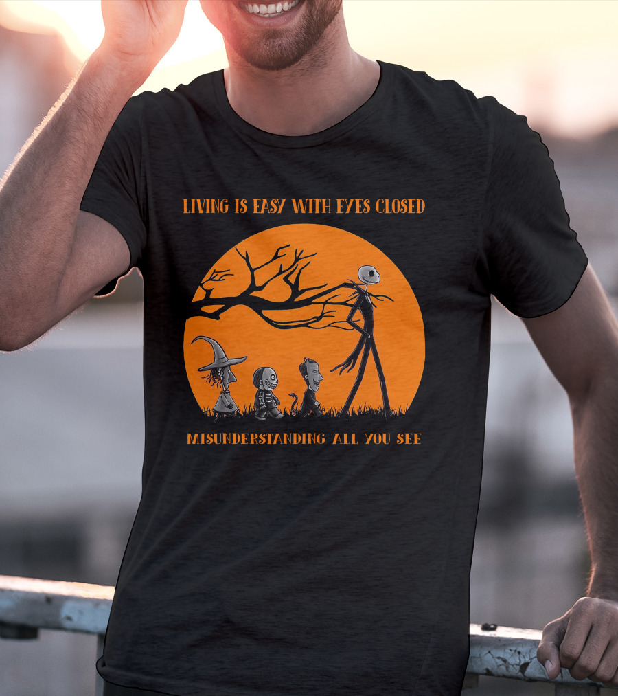 Living Is Easy With Eyes Closed Jack And Friends Halloween Edition Misunderstanding All You See T-Shirt