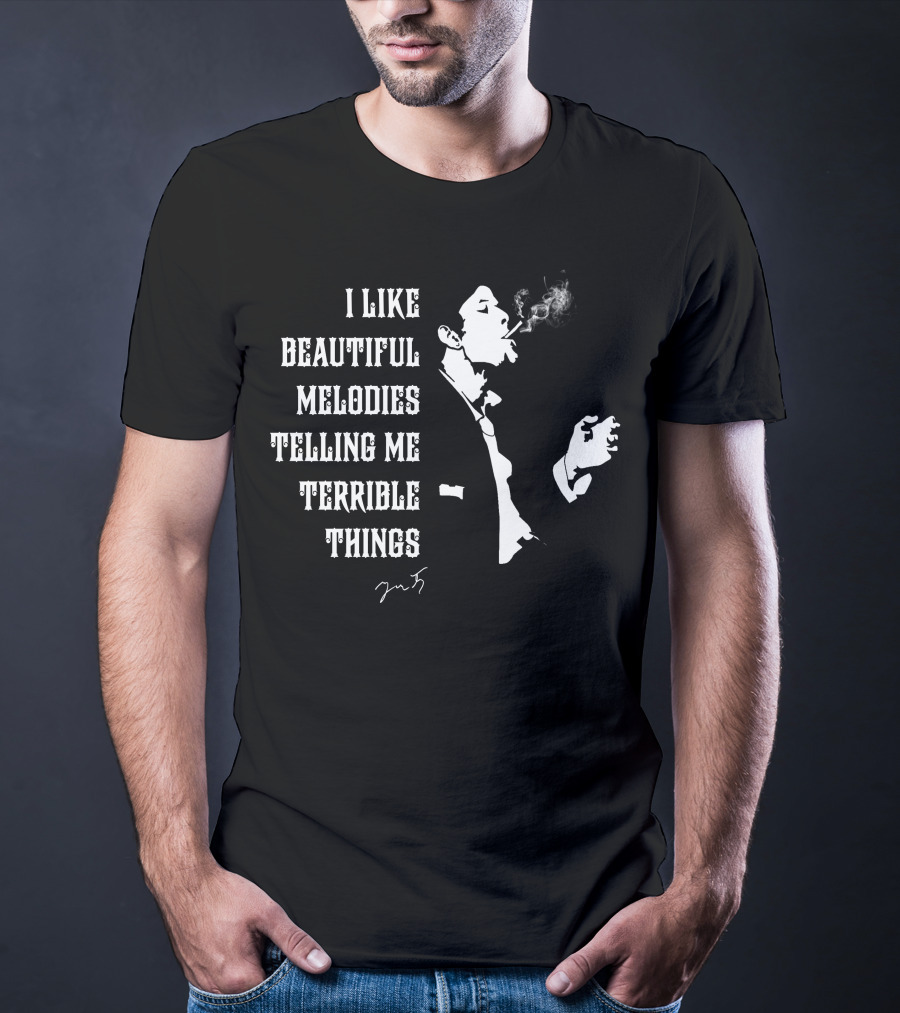 I Like Beautiful Melodies Telling Me Terrible Things Tom Waits Smoking T-Shirt