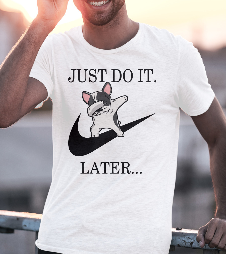 Just Do It Later Funny Dabbing Pied French Bulldog Dog T-Shirt