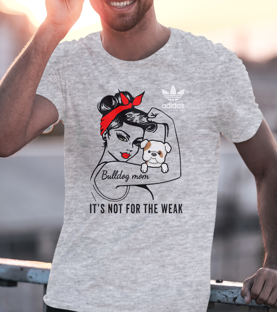 English Bulldog Mom Lover It's Not For The Weak Bulldog Mom T-Shirt