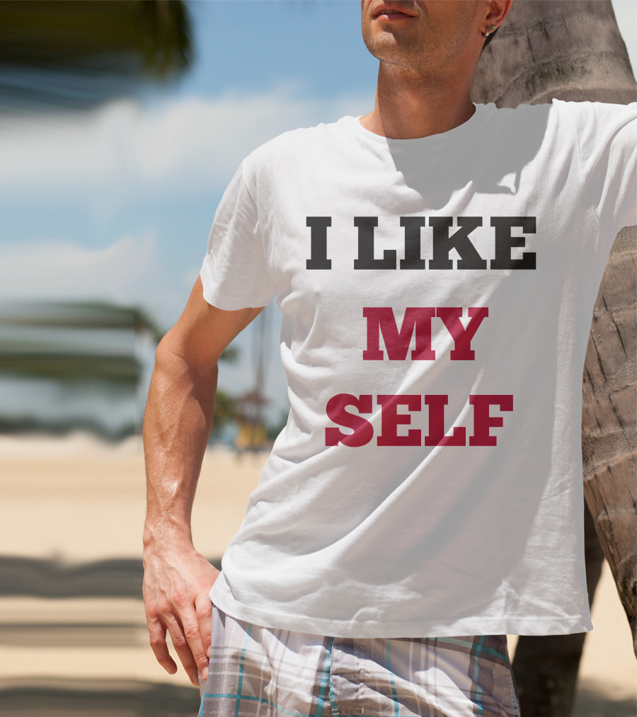 I Like My Self Motivational Quote Bold Typography T-Shirt