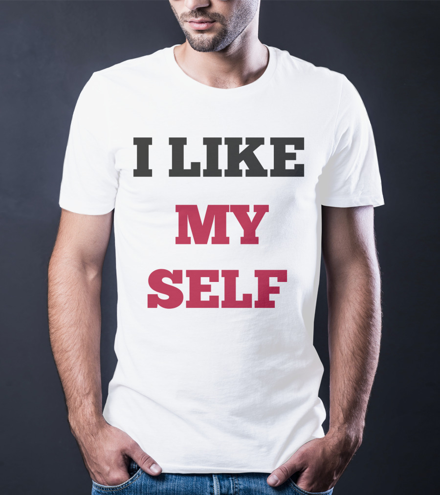 I Like My Self Motivational Quote Bold Typography T-Shirt