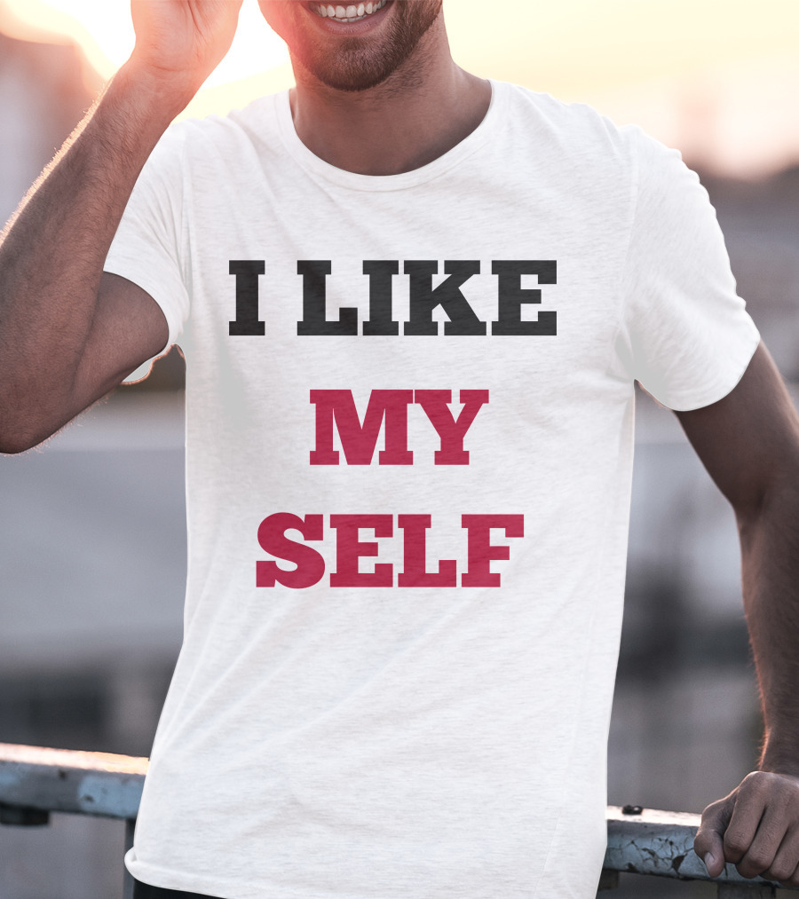 I Like My Self Motivational Quote Bold Typography T-Shirt