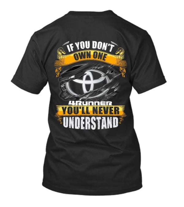 If You Don't Own One 4Runner You'll Never Understand T-Shirt