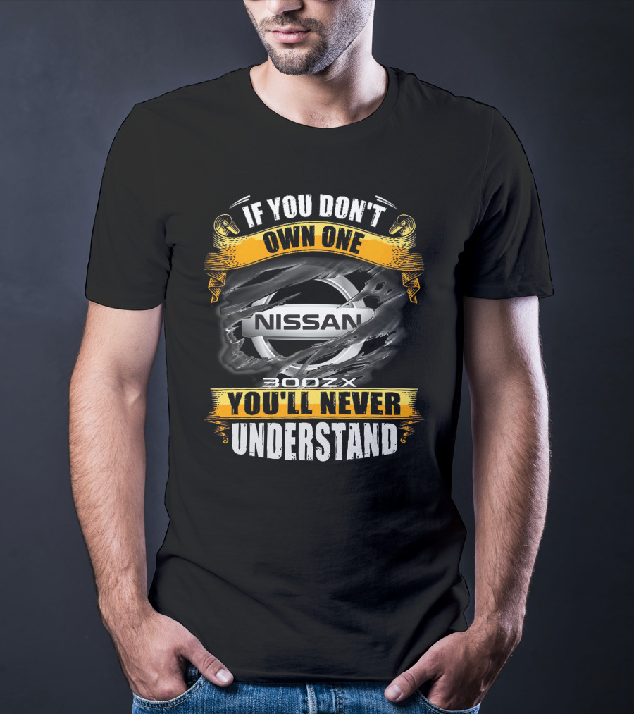 If You Don't Own One Nissan 300ZX You'll Never Understand T-Shirt