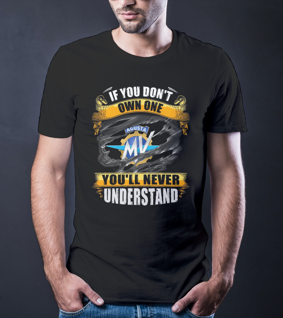 If You Don't Own One MV Agusta You'll Never Understand T-Shirt
