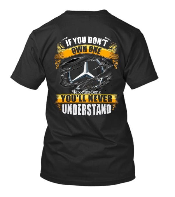 If You Don't Own One Mercedes-Benz You'll Never Understand T-Shirt