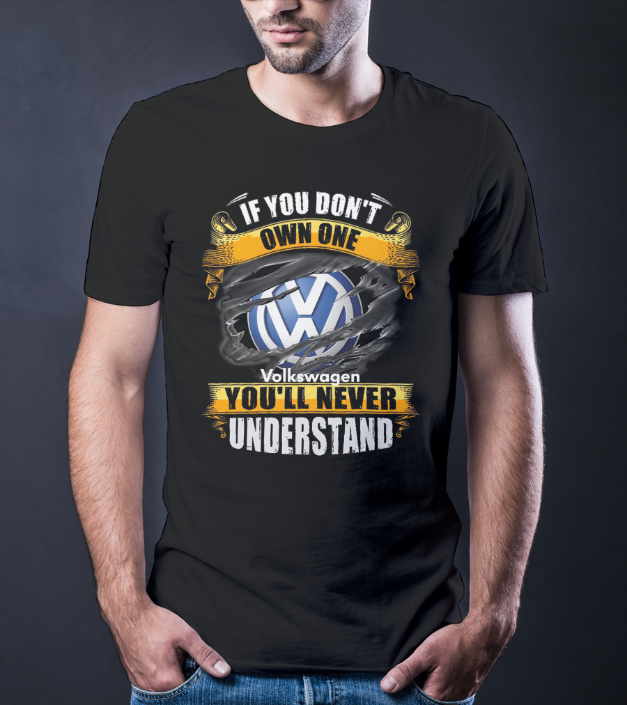 If You Don't Own One Volkswagen You'll Never Understand T-Shirt