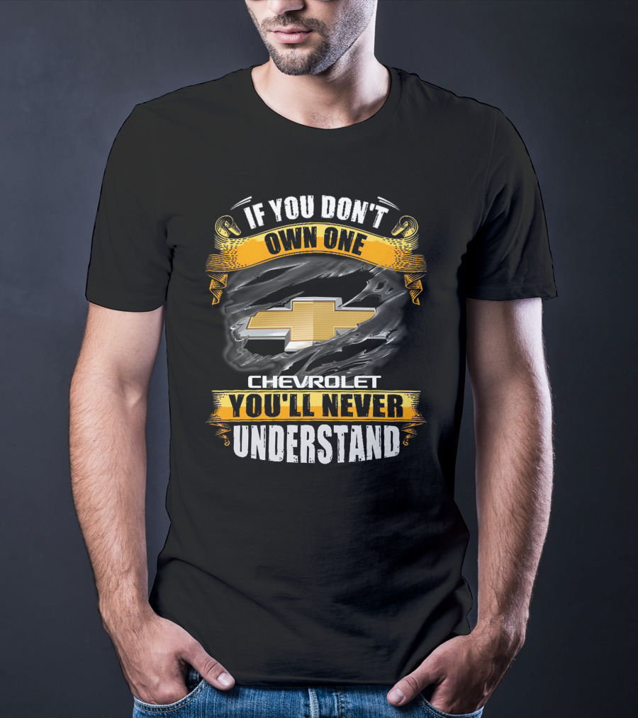 If You Don't Own One Chevrolet You'll Never Understand T-Shirt