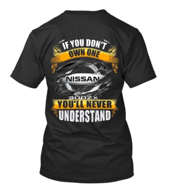 Nissan 300ZX If You Don't Own One You'll Never Understand T-Shirt