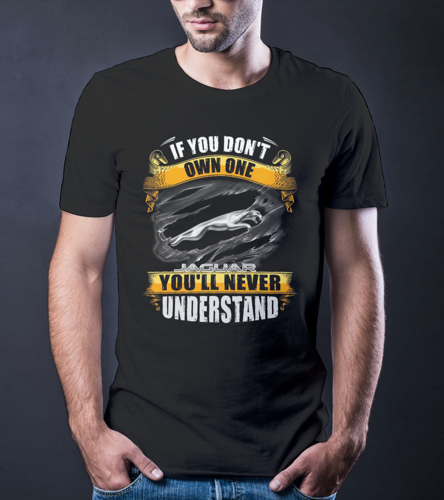 If You Don't Own One Jaguar You'll Never Understand T-Shirt