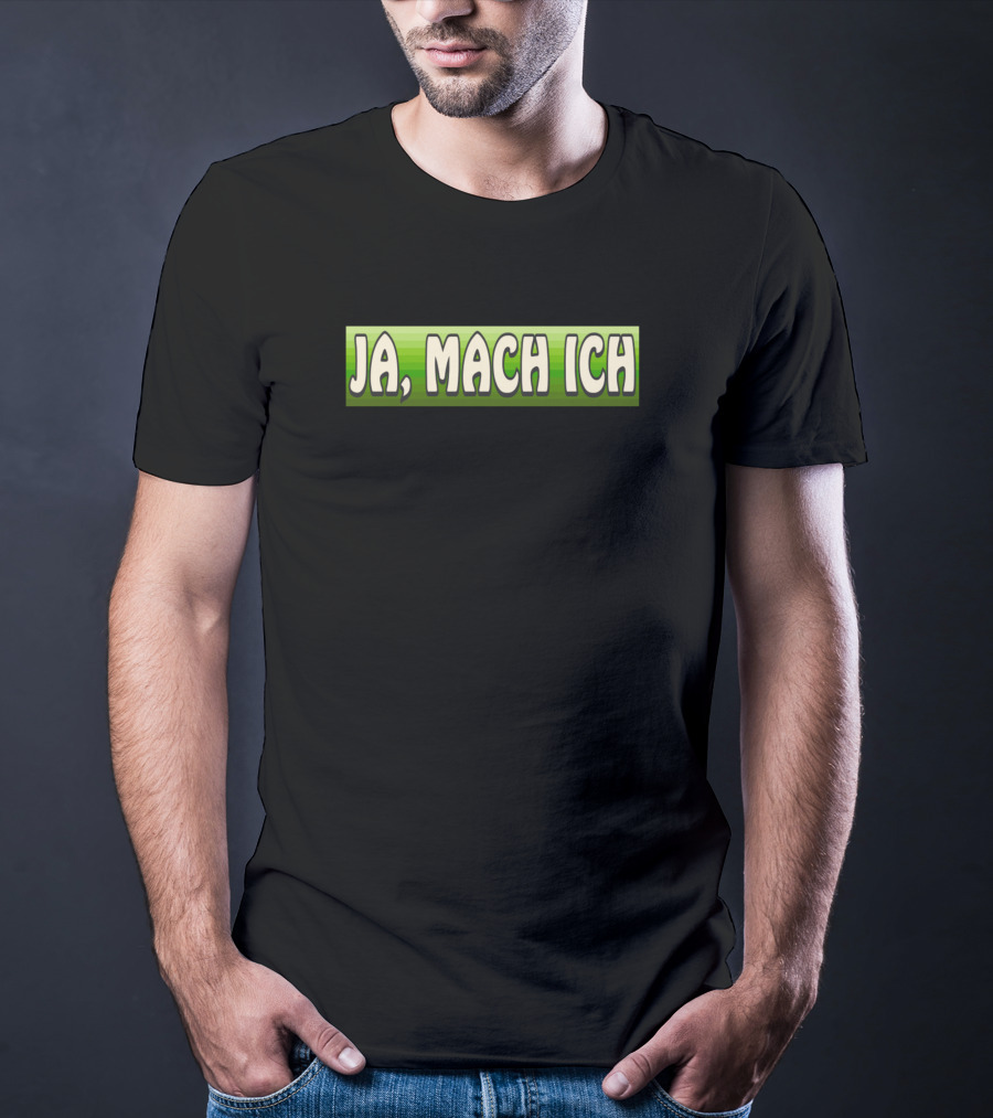 Funny Ja Mach Ich Expression T-Shirt