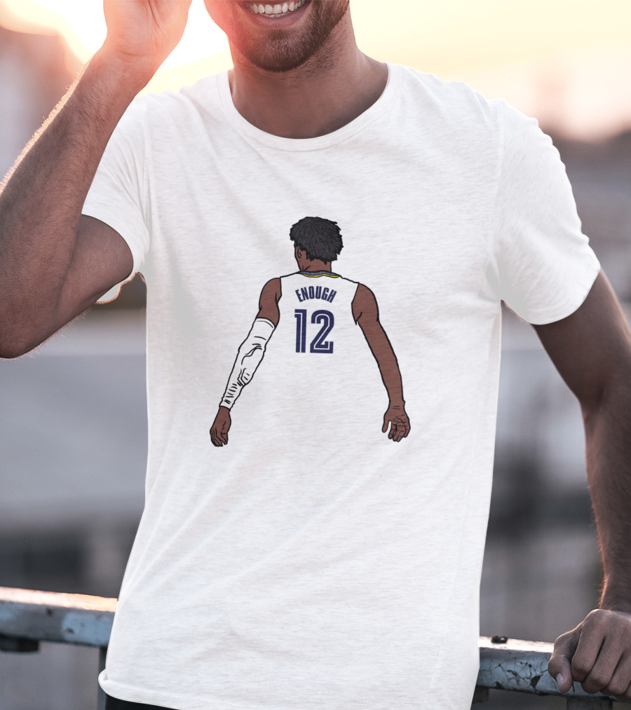 Funny Ja Enough Number 12 Basketball Jersey T-Shirt