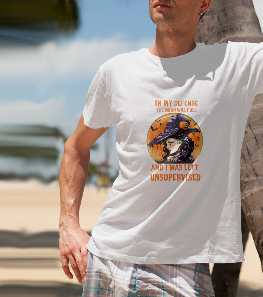 In My Defense The Moon Was Full And I Was Left Unsupervised Witch Moon Hat Bats T-Shirt