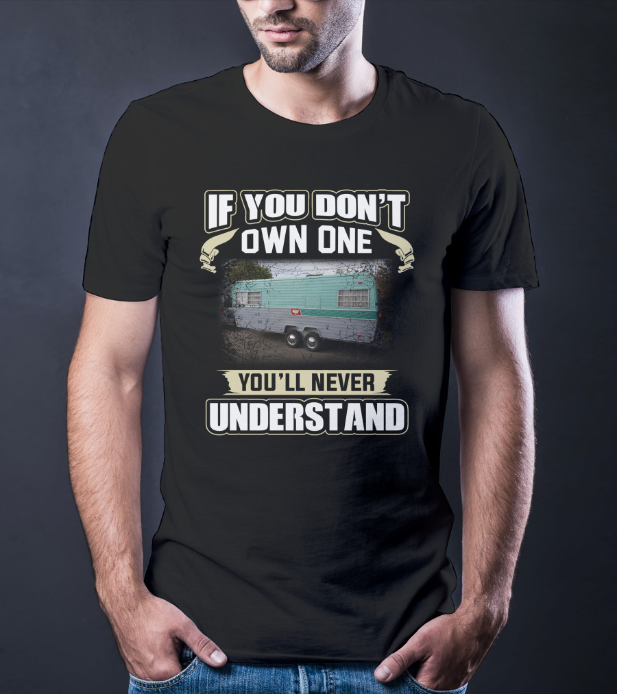 If You Don't Own One You'll Never Understand 1972 Vacationer Camper T-Shirt