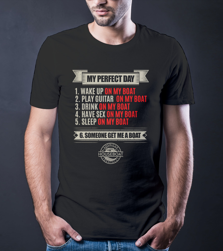My Perfect Day On My Boat American Houseboat Rentals T-Shirt