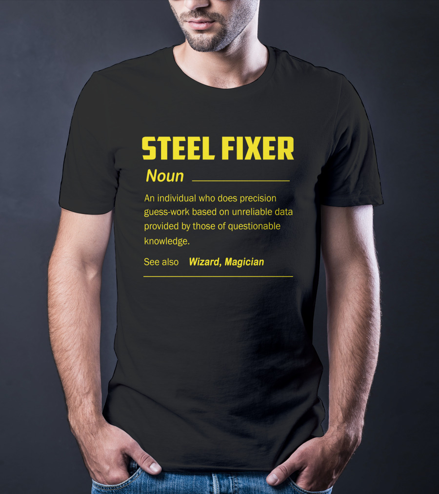 Steel Fixer Noun Precision Guess-Work Unreliable Data Wizard Magician T-Shirt