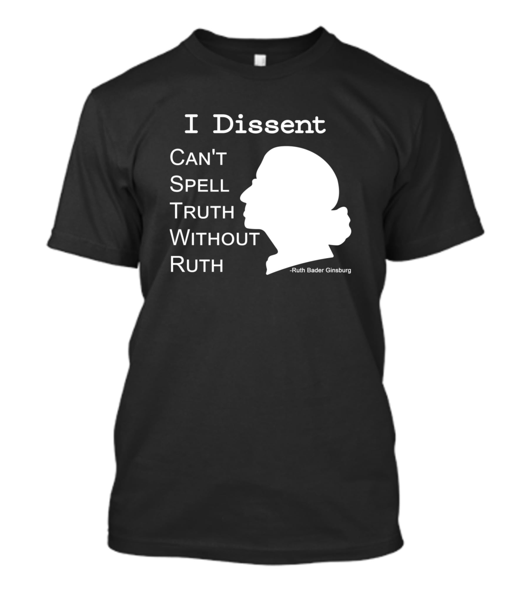 I Dissent Can't Spell Truth Without Ruth Bader Ginsburg T-Shirt
