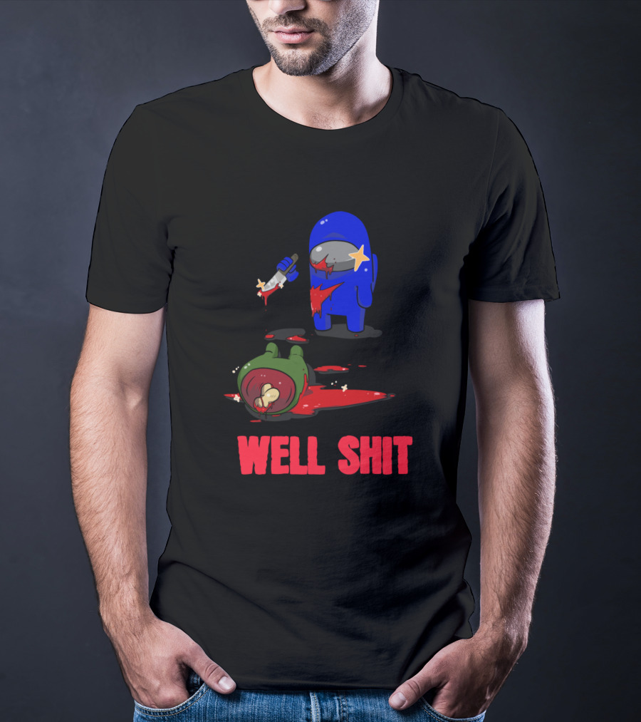 Among Us Well Shit T-Shirt