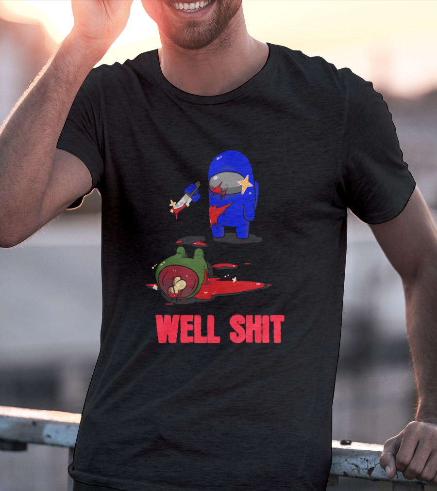 Among Us Well Shit T-Shirt
