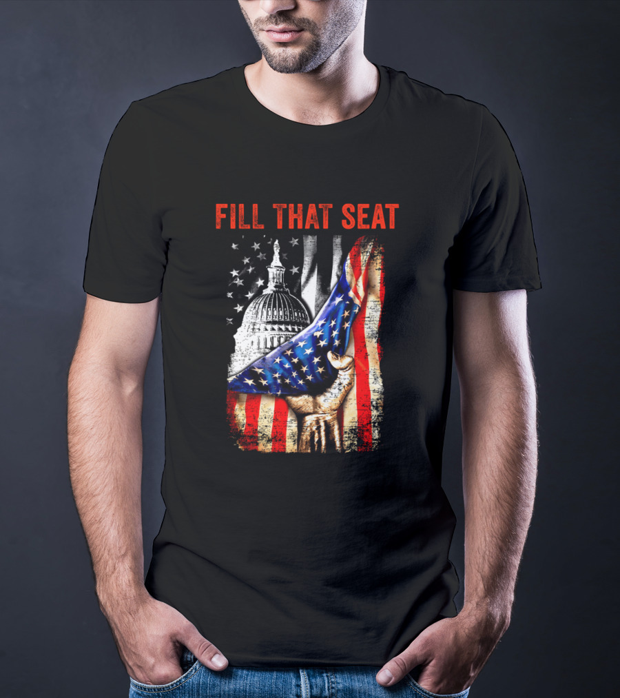Fill That Seat USA Flag Capitol Dome Patriotic T-Shirt
