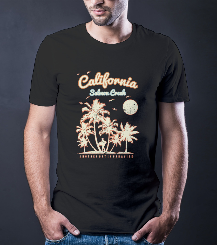 Another Day In Paradise California Salmon Creek T-Shirt