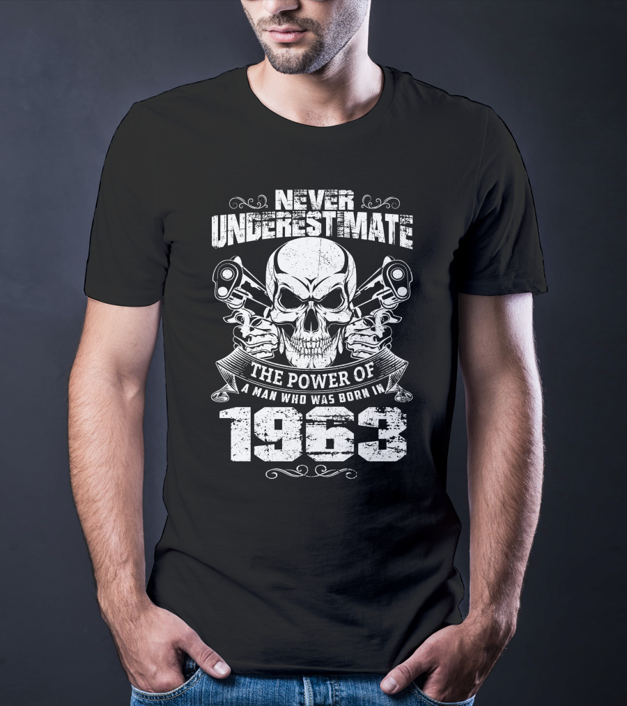 Never Underestimate The Power Of A Man Who Was Born In 1963 Skull Pistons T-Shirt