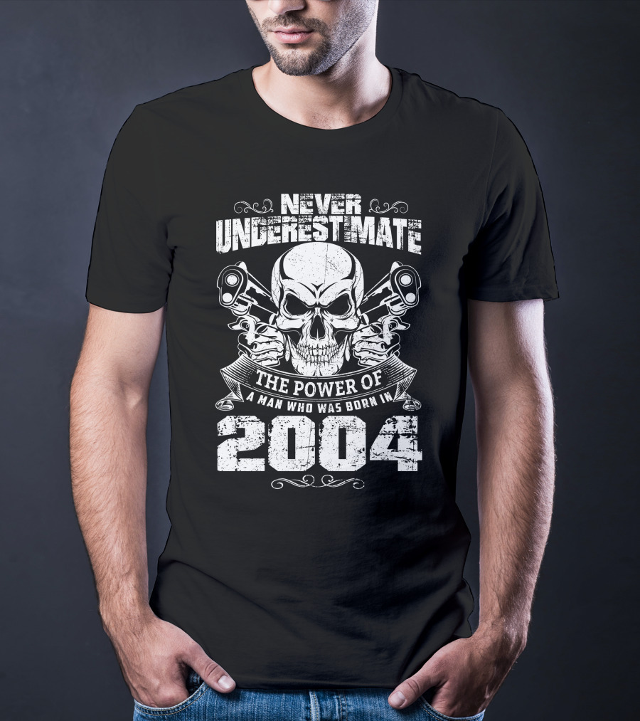Never Underestimate The Power Of A Man Born In 2004 Skull And Pistons T-Shirt