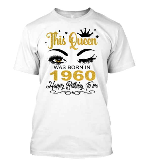 This Queen Was Born In 1960 Happy Birthday To Me T-Shirt