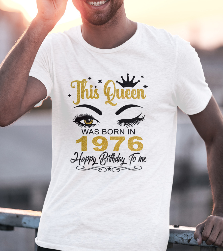 This Queen Was Born In 1976 Happy Birthday To Me T-Shirt