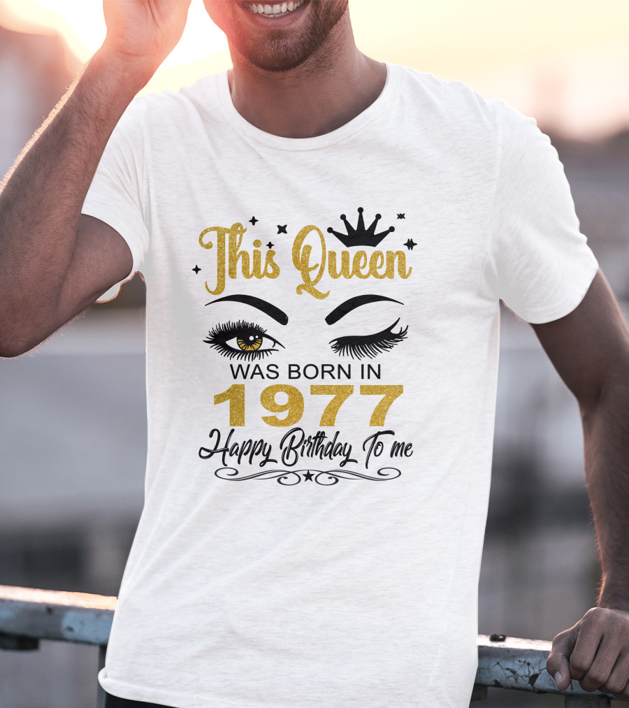 This Queen Was Born In 1977 Happy Birthday To Me T-Shirt