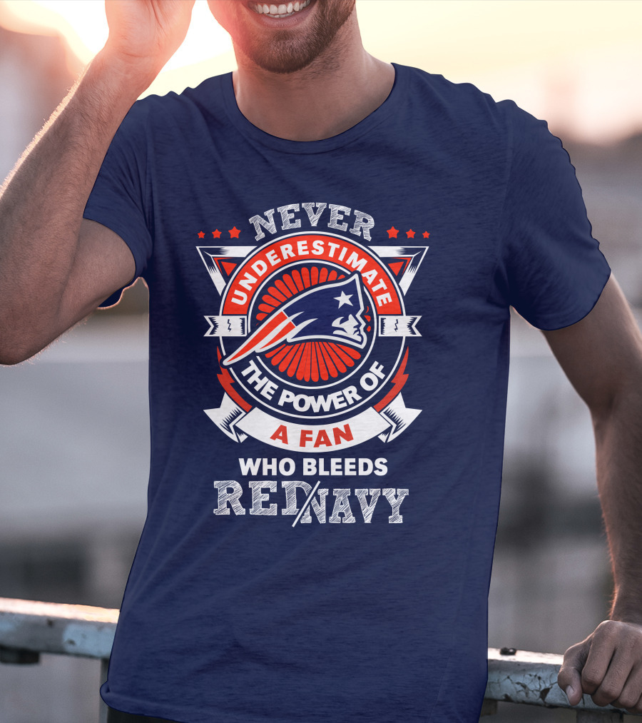 Never Underestimate The Power Of A Fan Who Bleeds Red Navy New England Patriots T-Shirt