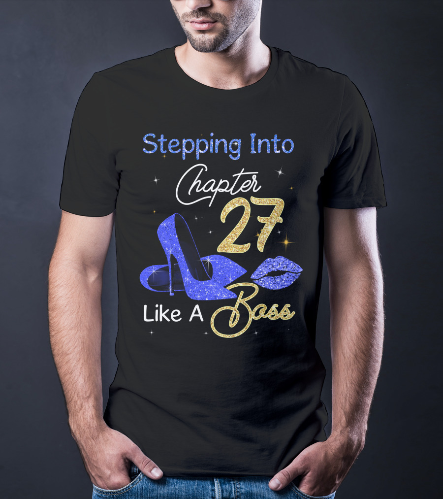Stepping Into Chapter 27 Like A Boss T-Shirt