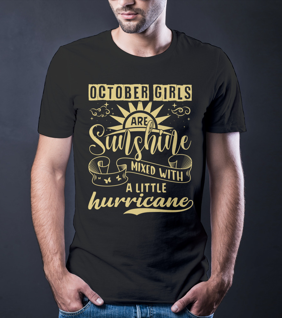 October Girls Are Sunshine Mixed With A Little Hurricane T-Shirt
