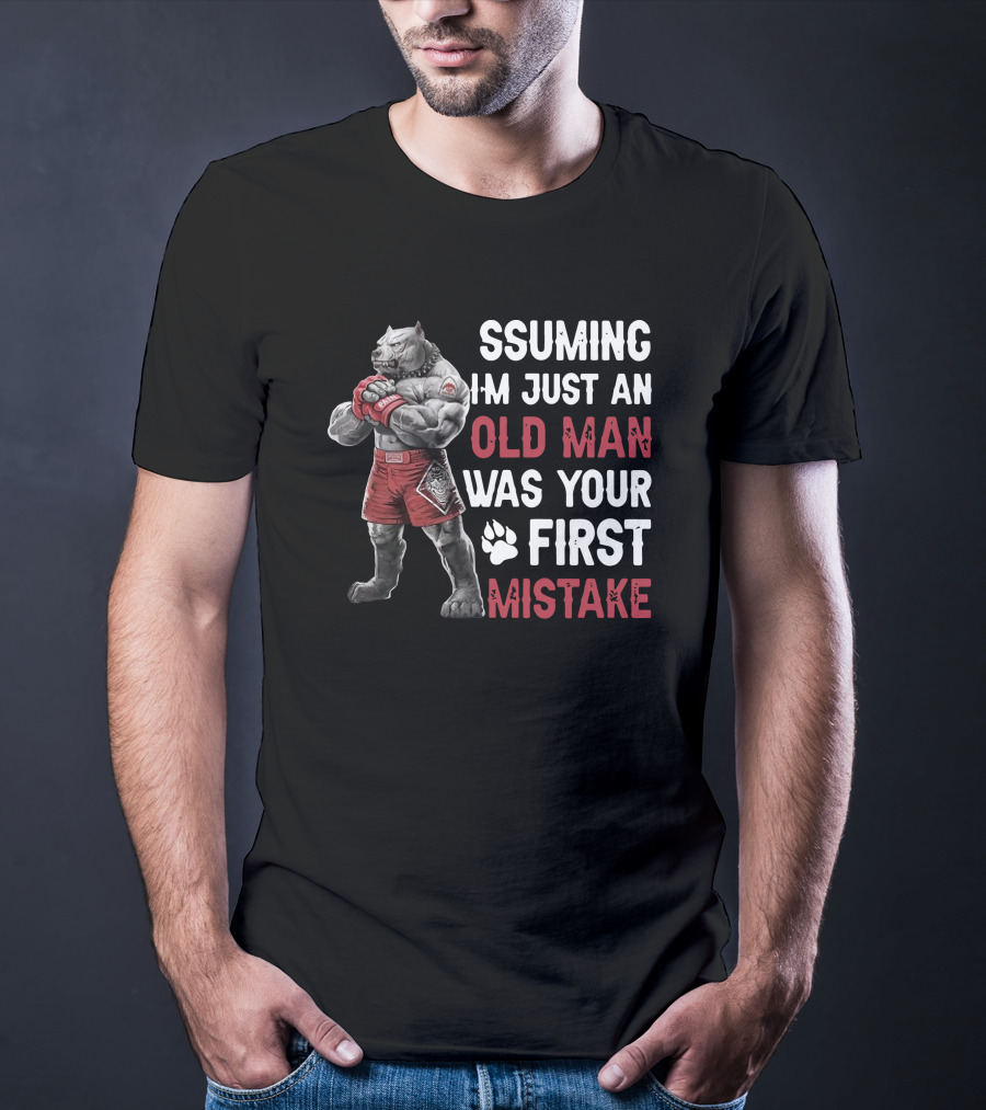 Pitbull Assuming I'm Just An Old Man Was Your First Mistake Boxer Paws T-Shirt