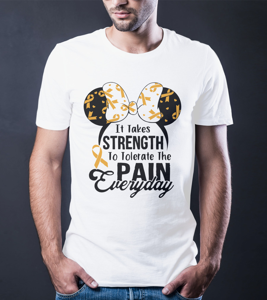 Mickey Ears Cancer Awareness It Takes Strength To Tolerate The Pain Everyday T-Shirt