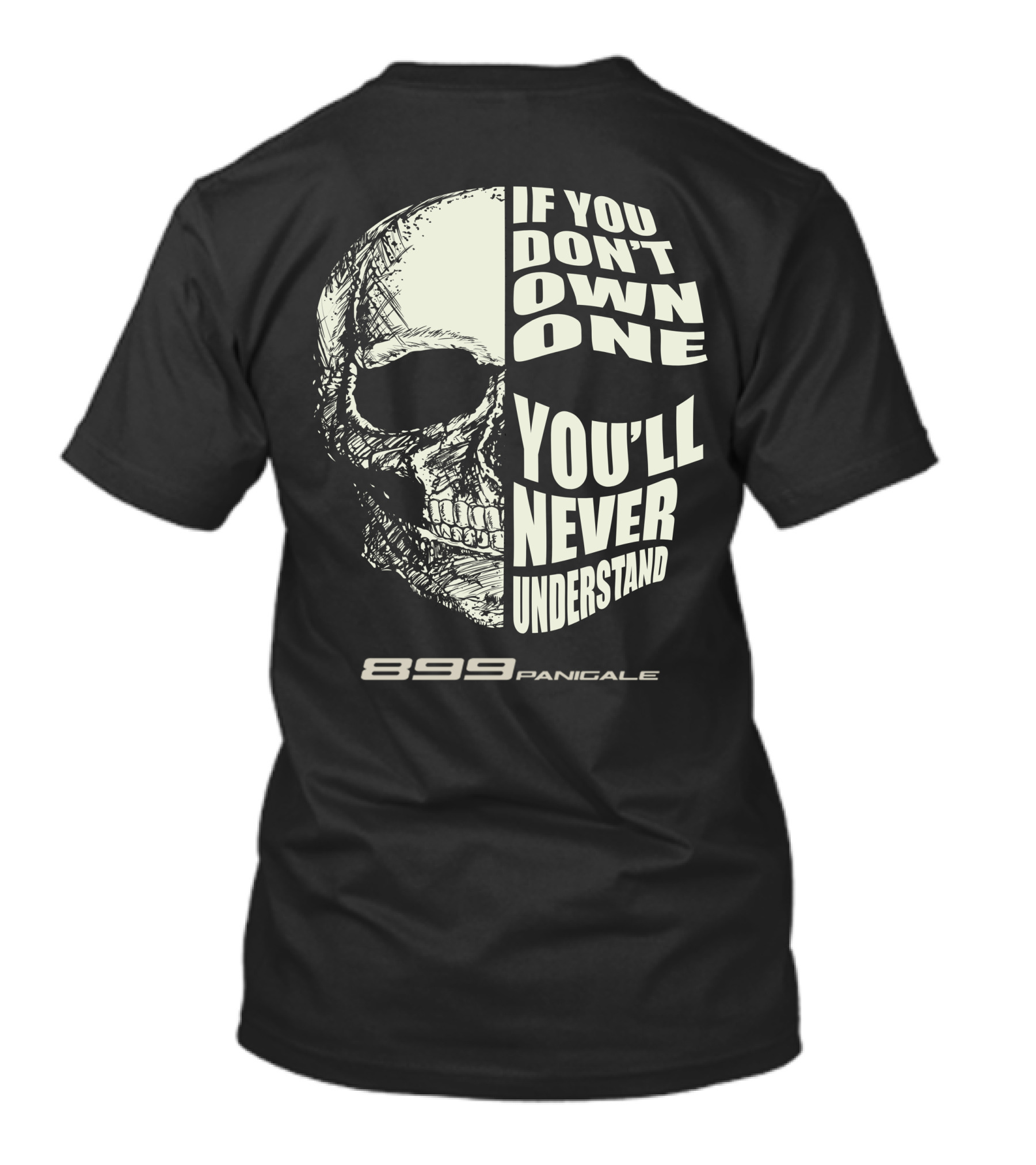 If You Don't Own One You'll Never Understand 899 Panigale Skull T-Shirt