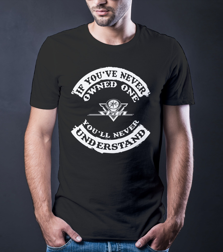 If You've Never Owned One You'll Never Understand Yamaha V Star T-Shirt