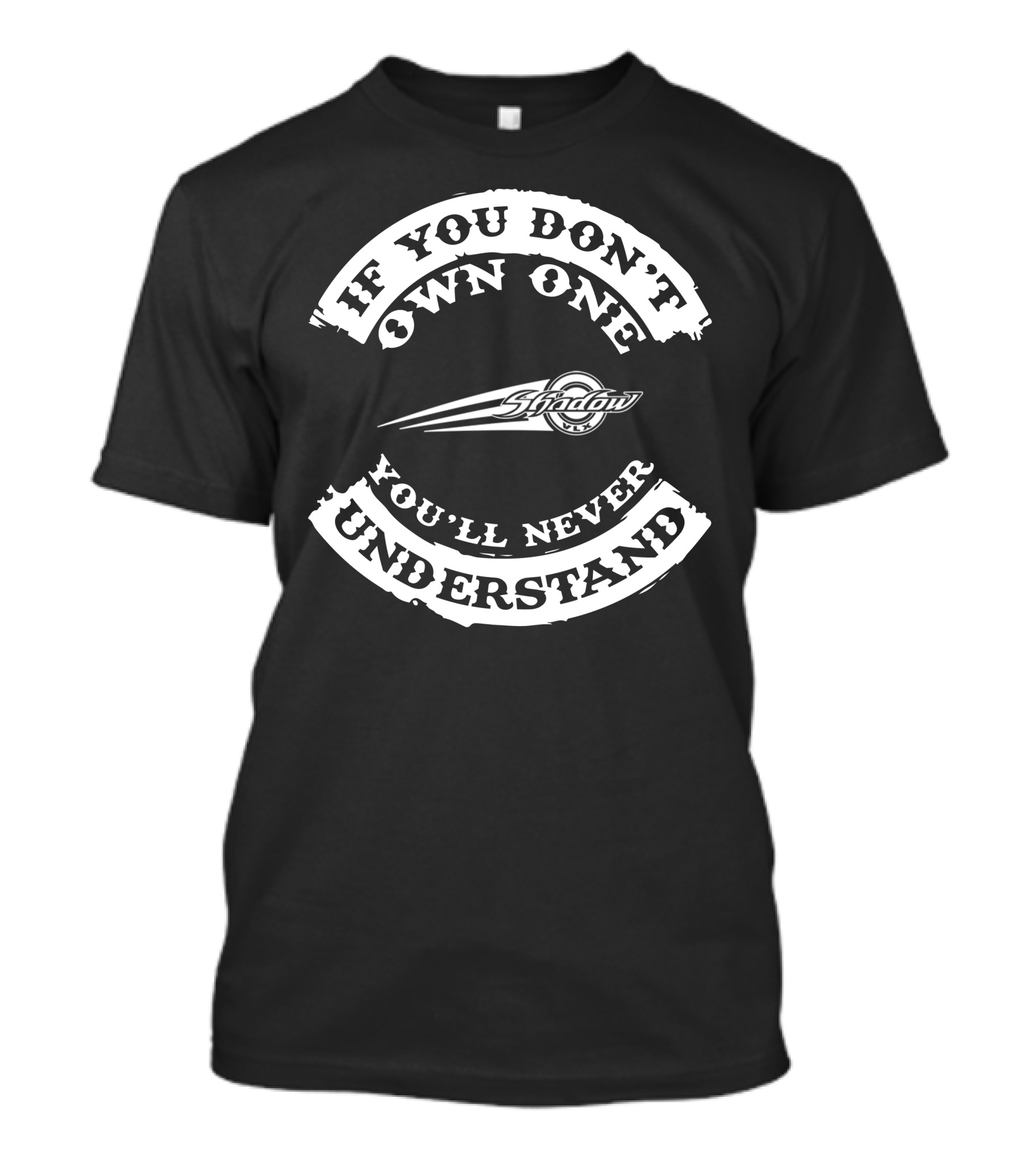 If You Don’t Own One You’ll Never Understand Honda Shadow T-Shirt
