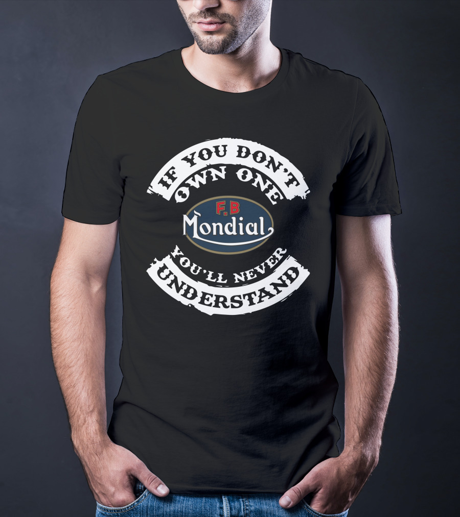 FB Mondial If You Don't Own One You'll Never Understand T-Shirt